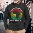 One Month Cant Hold Our History African Black History Month V2 Long Sleeve T-Shirt Gifts for Old Men