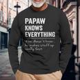 Papaw Know Everything Fathers Day For Grandpa Long Sleeve T-Shirt Gifts for Old Men