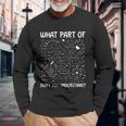 What Part Of Dont You Understand V2 Long Sleeve T-Shirt Gifts for Old Men