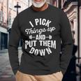 I Pick Things Up And Put Them Down Fitness Gym Workout Long Sleeve T-Shirt T-Shirt Gifts for Old Men