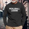 Pickleball Legend funny Saying Sarcastic Novelty Pickleball Long Sleeve T-Shirt Gifts for Old Men