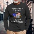 Pro Trump I Stand With Trump He Stands For Me Vote Trump Long Sleeve T-Shirt Gifts for Old Men
