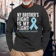 Prostate Cancer My Brothers Fight Is My Fight Long Sleeve T-Shirt Gifts for Old Men