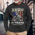 Im A Proud Army Husband Veteran Fathers Day 4Th Of July Long Sleeve T-Shirt Gifts for Old Men