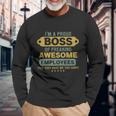 Im A Proud Boss Of Freaking Awesome Employees Joke Long Sleeve T-Shirt Gifts for Old Men