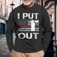 I Put Out Safety Firefighters Fireman Fire Long Sleeve T-Shirt Gifts for Old Men