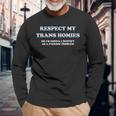 Respect My Trans Homies Or Im Gonna Identify Transgender Long Sleeve T-Shirt Gifts for Old Men