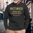 Retired Under New Management Funny Retirement V2 Men Women Long Sleeve T-shirt Graphic Print Unisex Gifts for Old Men