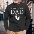 Soon To Be A Dad Unique Father For Would Be Daddy Long Sleeve T-Shirt Gifts for Old Men