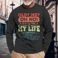 Stay Forever Young With This Hilarious Life Quote Long Sleeve T-Shirt T-Shirt Gifts for Old Men