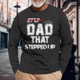 Step Father That Stepped Up Step Dad Long Sleeve T-Shirt T-Shirt Gifts for Old Men