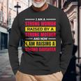 I Am A Strong Woman Raised By A Strong Mother And Now I Am Raising A Strong Daughter Long Sleeve T-Shirt T-Shirt Gifts for Old Men
