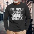 Im Tanner Doing Tanner Things Personalized First Name Long Sleeve T-Shirt Gifts for Old Men