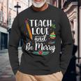 Teach Love And Be One Merry Teacher Christmas Decorations Men Women Long Sleeve T-shirt Graphic Print Unisex Gifts for Old Men
