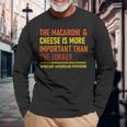 The Macaroni & Cheese Is More Important Than The Turkey Men Women Long Sleeve T-shirt Graphic Print Unisex Gifts for Old Men