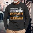Only Thing I Love More Than Being A Farmer Grandpa Long Sleeve T-Shirt Gifts for Old Men