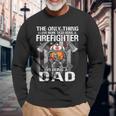 The Only Thing I Love More Than Being A Firefighter Dad Long Sleeve T-Shirt Gifts for Old Men