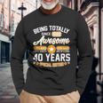 Being Totally Awesome Since 1982 40 Years Special Edition Long Sleeve T-Shirt Gifts for Old Men