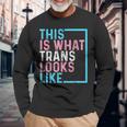 Transgender Pride Flag Lgbtq This Is What Trans Looks Like Long Sleeve T-Shirt Gifts for Old Men