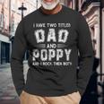 I Have Two Titles Dad & Poppy Fathers Day V2 Long Sleeve T-Shirt Gifts for Old Men
