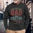 I Have Two Titles Dad And Doctor Outfit Fathers Day Fun Long Sleeve T-Shirt Gifts for Old Men