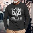 I Have Two Titles Dad And Host Dad Fathers Day Long Sleeve T-Shirt Gifts for Old Men