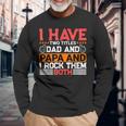 I Have Two Titles Dad And Lawyer And I Rock Them Both Long Sleeve T-Shirt Gifts for Old Men