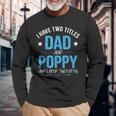 I Have Two Titles Dad And Poppy Men Retro Decor Grandpa Long Sleeve T-Shirt Gifts for Old Men