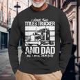 I Have Two Titles Trucker And Dad And Rock Both Trucker Dad V2 Long Sleeve T-Shirt Gifts for Old Men