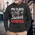 Valentine Day My Class Full Of Sweethearts Teacher Long Sleeve T-Shirt Gifts for Old Men