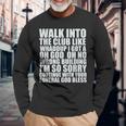 Walk Into The Club Like Oh God Oh No Funny Joke Meme Gifts Men Women Long Sleeve T-shirt Graphic Print Unisex Gifts for Old Men