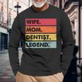 Wife Mom Dentist Legend Lustige Zahnärzte Mutter Frauen Langarmshirts Geschenke für alte Männer