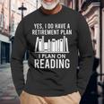 Yes I Do Have A Retirement Plan I Plan On Reading Men Women Long Sleeve T-shirt Graphic Print Unisex Gifts for Old Men