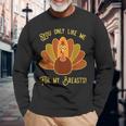 You Only Like Me For My Breasts Funny Thanksgiving Day Gift Men Women Long Sleeve T-shirt Graphic Print Unisex Gifts for Old Men