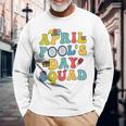 April Fools Day Squad Pranks Quote April Fools Day Long Sleeve T-Shirt Gifts for Old Men