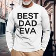 Best Dad Eva Graphic Long Sleeve T-Shirt T-Shirt Gifts for Old Men