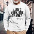 Heres Your One Chance Fancy Vintage Western Country Men Women Long Sleeve T-Shirt T-shirt Graphic Print Gifts for Old Men