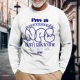 I’M A Non Romanceable Npc Don’T Talk To Me Long Sleeve T-Shirt T-Shirt Gifts for Old Men