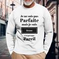 Je Ne Suis Pas Parfaite Brune Damen-Langarmshirts, Lustiges Französisches Schrift Geschenke für alte Männer