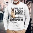 Any Man Can Be A Father But It Takes Someone Special To Be A German Shepherd Dad Long Sleeve T-Shirt T-Shirt Gifts for Old Men