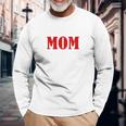 Mom Thanks For Not Swallowing Me Love Your Favorite Long Sleeve T-Shirt T-Shirt Gifts for Old Men