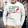 Im Moroccan Nothing Scares Me Long Sleeve T-Shirt T-Shirt Gifts for Old Men