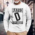 Rated D For Daddy V2 Long Sleeve T-Shirt Gifts for Old Men