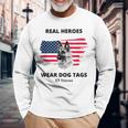 Real Heroes Wear Dog Tags - K9 Veteran Military Dog Men Women Long Sleeve T-shirt Graphic Print Unisex Gifts for Old Men