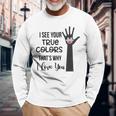 I See Your True Colors And That’S Why I Love You Vintage Sweatshirt Long Sleeve T-Shirt Gifts for Old Men