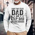I Have Two Titles Dad And Stepdad Birthday Father Vintage Long Sleeve T-Shirt Gifts for Old Men