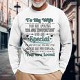 To My Wife You Are Amazing You Are Imprtant You Are Special You Are Unique You Are Kind You Are Precious You Are Loved Long Sleeve T-Shirt Gifts for Old Men