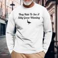 They Hate To See A Silly Goose Winning Joke Long Sleeve T-Shirt T-Shirt Gifts for Old Men