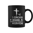 1 Cross Plus 3 Nails Equal 4 Given Christian Faith Cross Coffee Mug