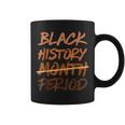 Black History Month Period Melanin African American Proud  Coffee Mug